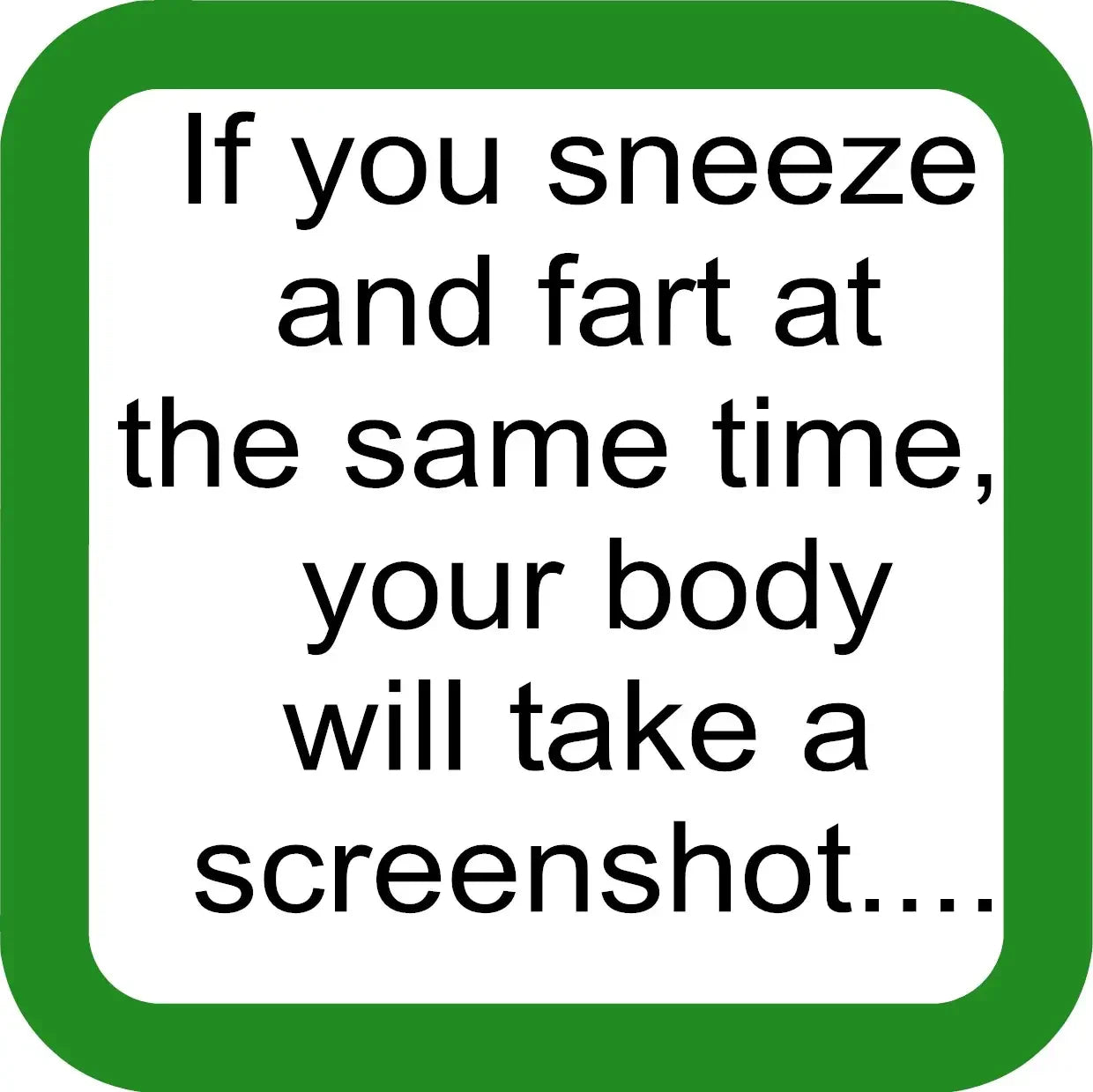 If you Sneeze Funny Coaster image 0