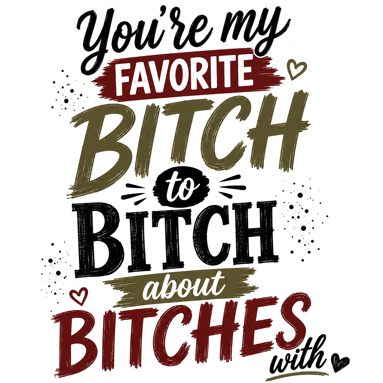 You Are My Favorite Bitch To Bitch About Bitches With - Funny Kitchen Towel | Best Friend Gift