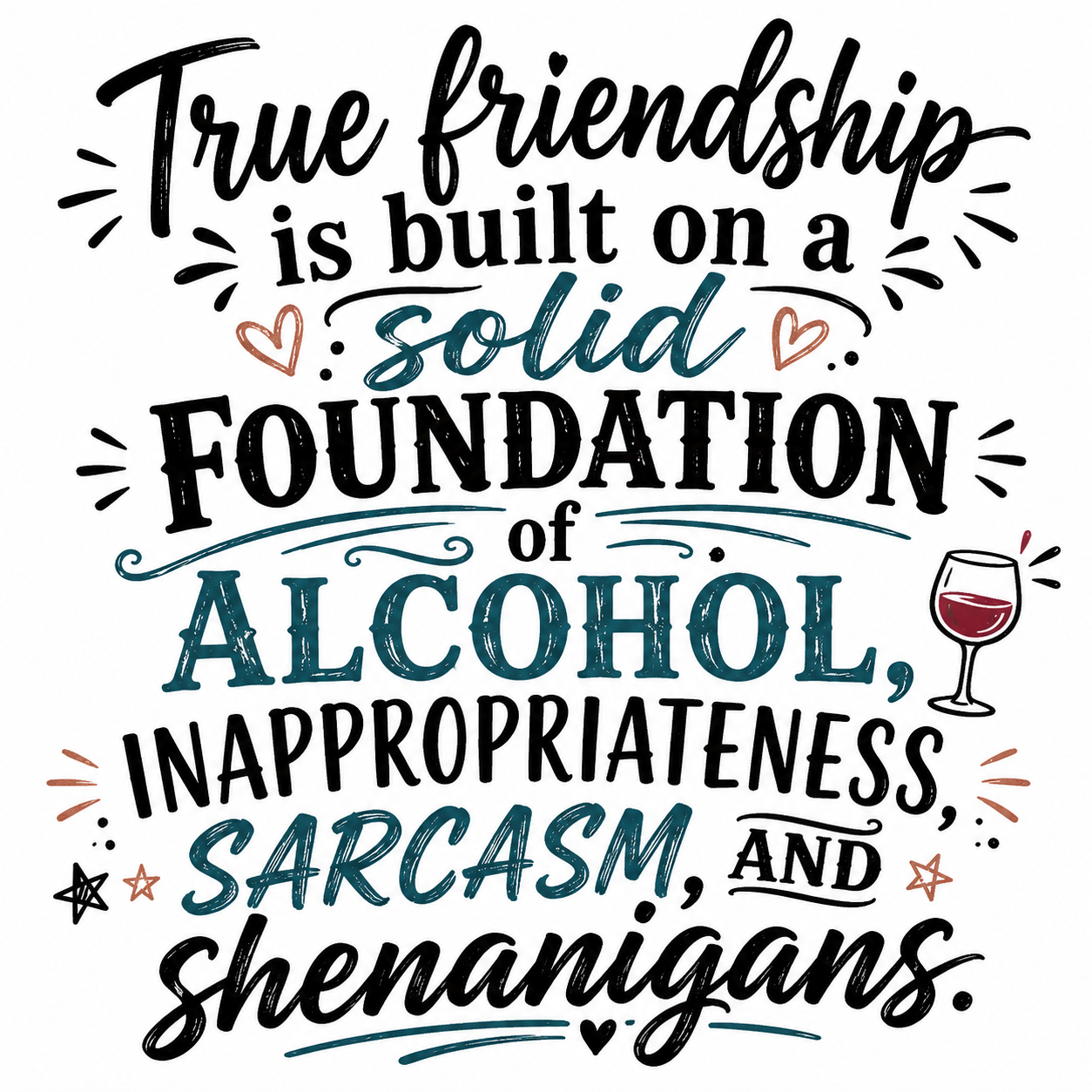 True Friendship is Built on a Solid Foundation of Alcohol, Inappropriateness, Sarcasm & Shenanigans | Funny Kitchen Towel