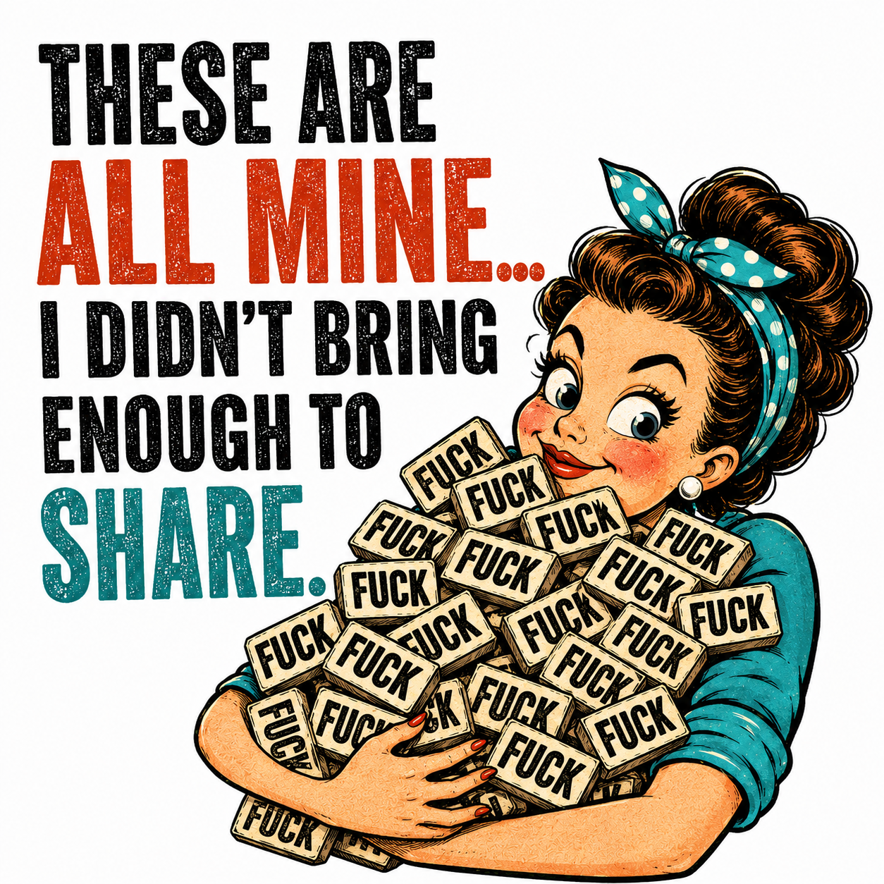 These Are All Mine! I Didn't Bring Enough to Share | Funny Kitchen Towel | Adult Humor