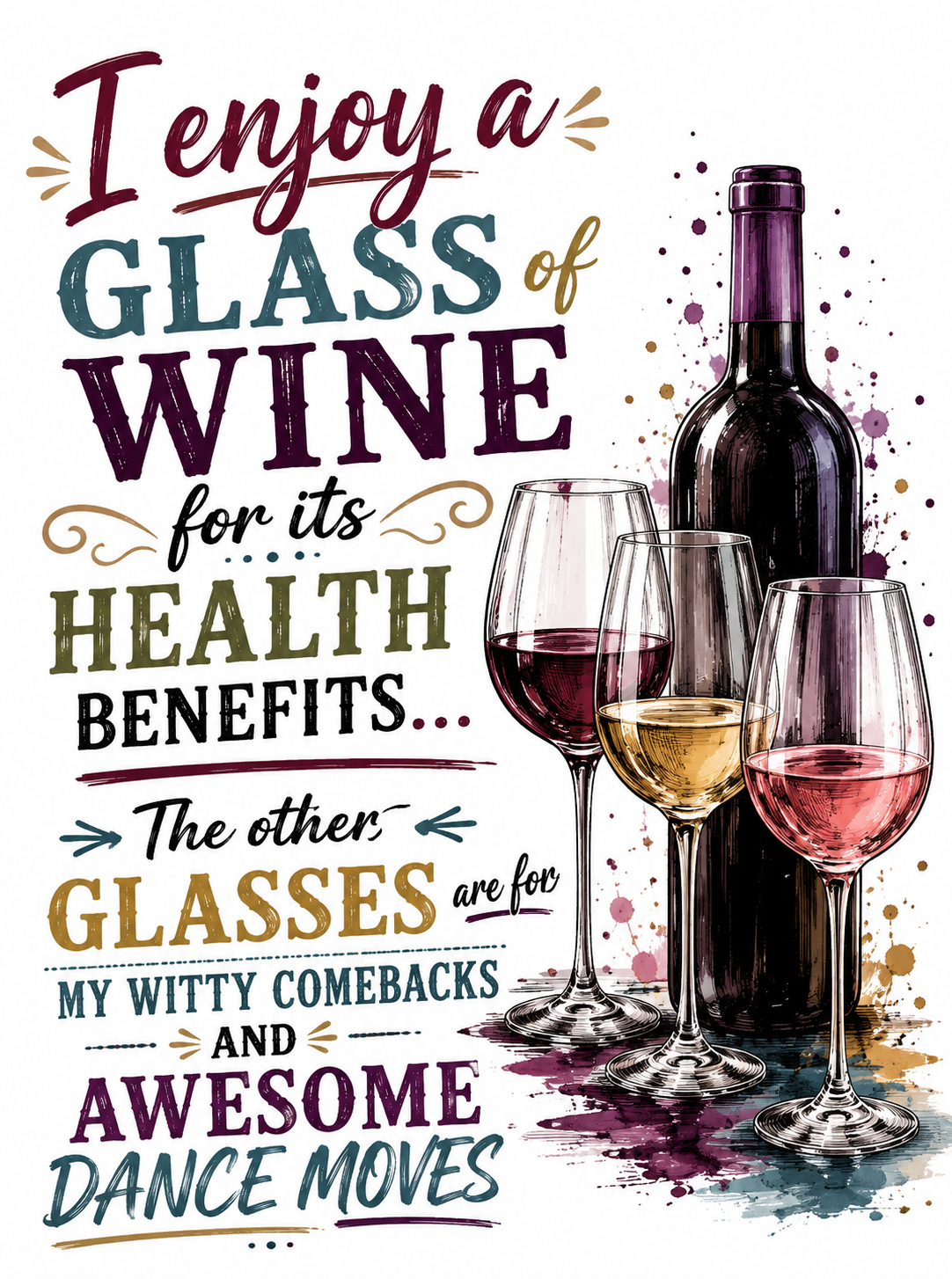 I Enjoy a Glass of Wine for Its Health Benefits. The Other Glasses Are for My Witty Comebacks and Awesome Dance Moves | Funny Kitchen Towel