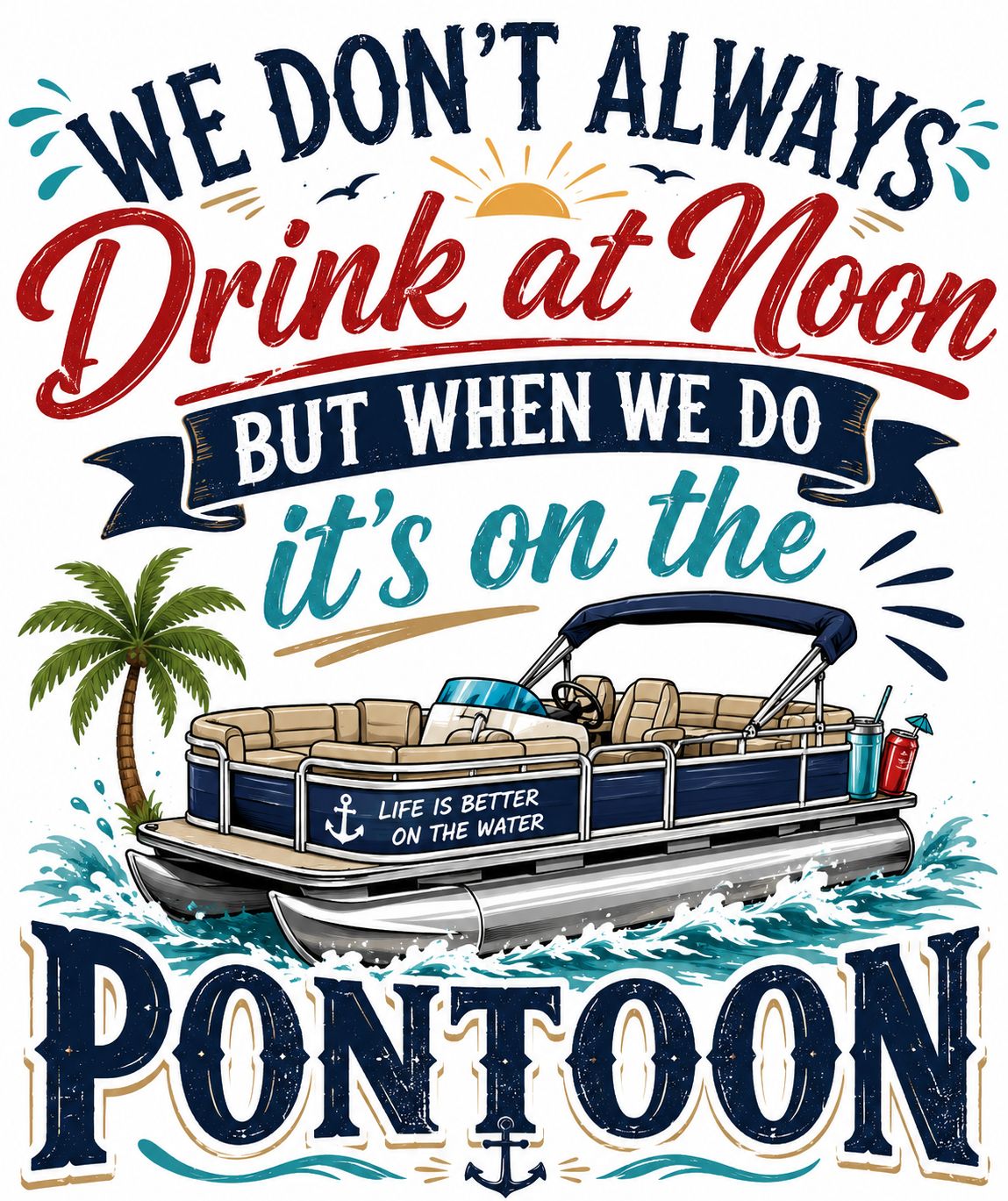We don't always drink at noon But when we do Kitchen Towel | Lake Cabin Gift