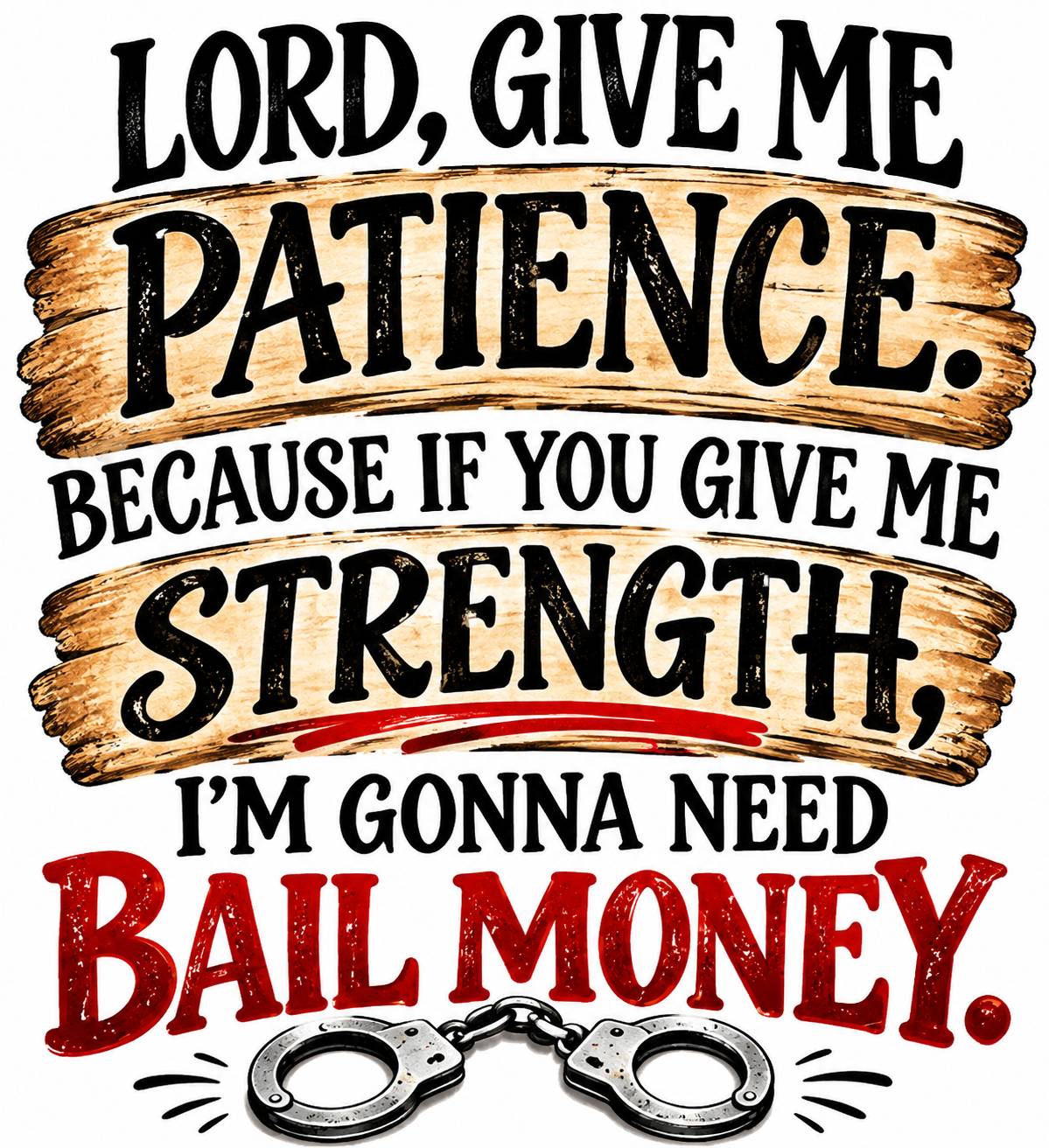 Lord, Give Me Patience. Because if You Give Me Strength, I’m Gonna Need Bail | Funny Kitchen Towel