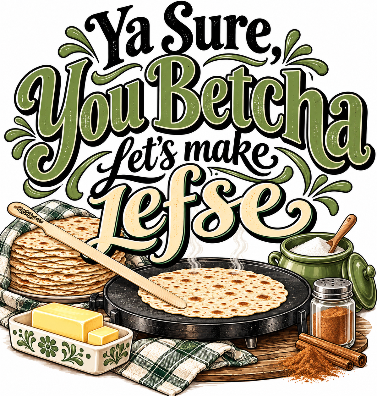 Ya Sure, You Betcha Let's Make Lefse Kitchen Towel | Norwegian Gift