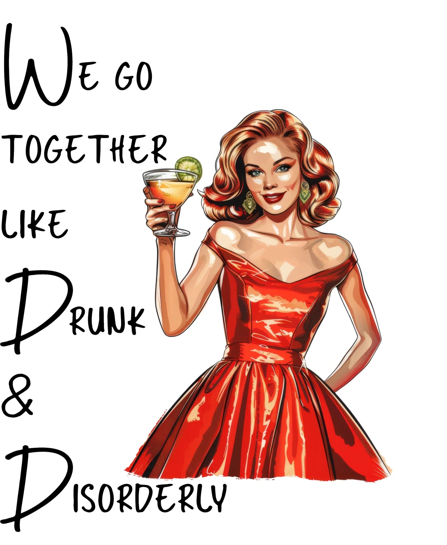 Retro woman in shiny red dress holding cocktail with lime, text We go together like drunk & disorderly