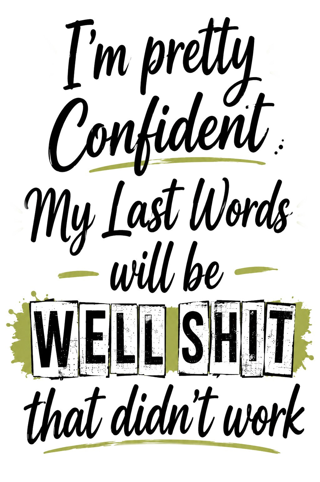 I'm Pretty Confident My Last Words Will Be... | Funny Kitchen Towel