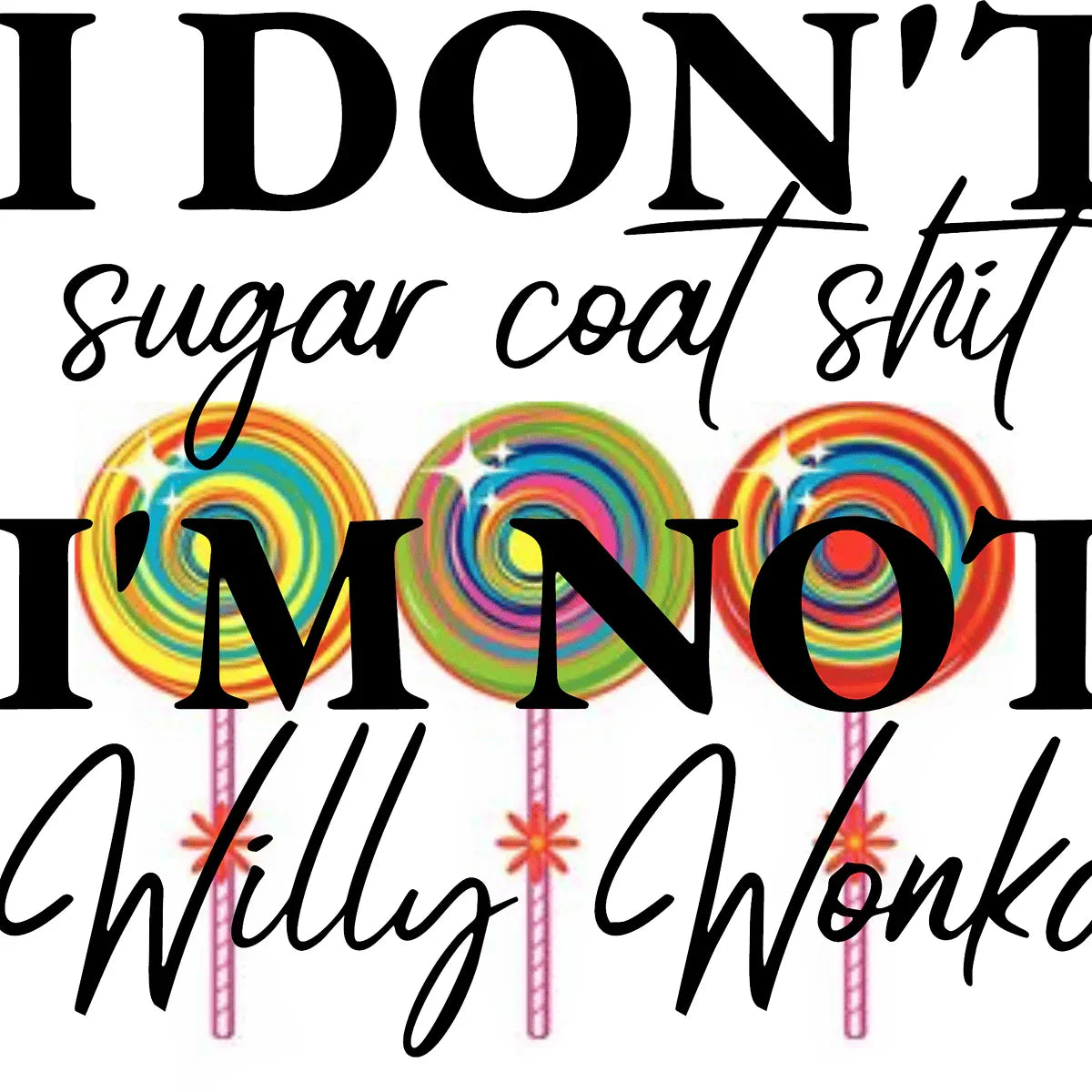 I Don't Sugar Coat S^&T image 0