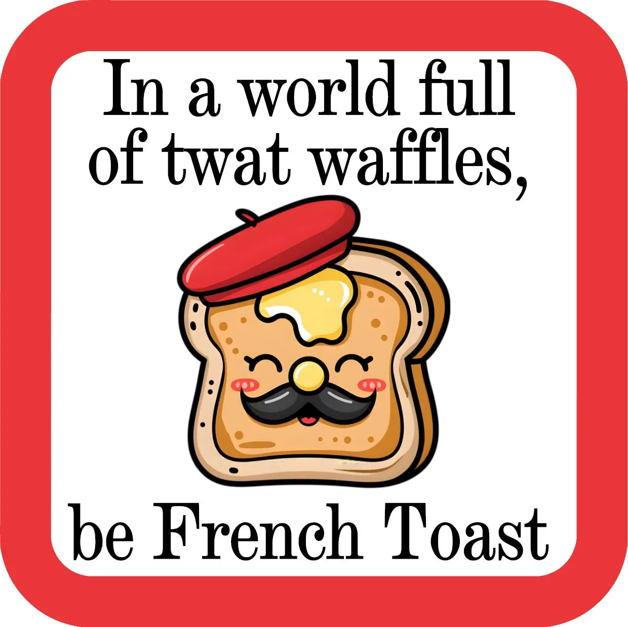 In a world full of Twat Waffles Funny Coaster image 0