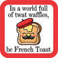In a world full of Twat Waffles Funny Coaster image 0
