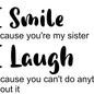 I smile because you are my Sister image 0