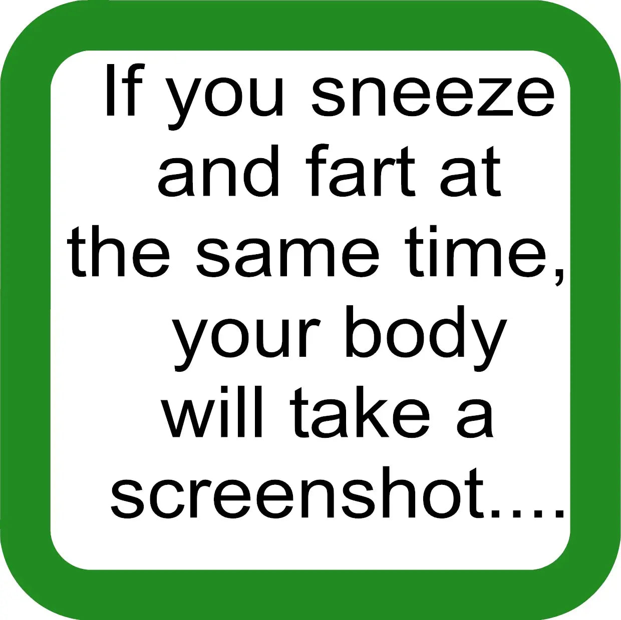 If you Sneeze Funny Coaster image 0