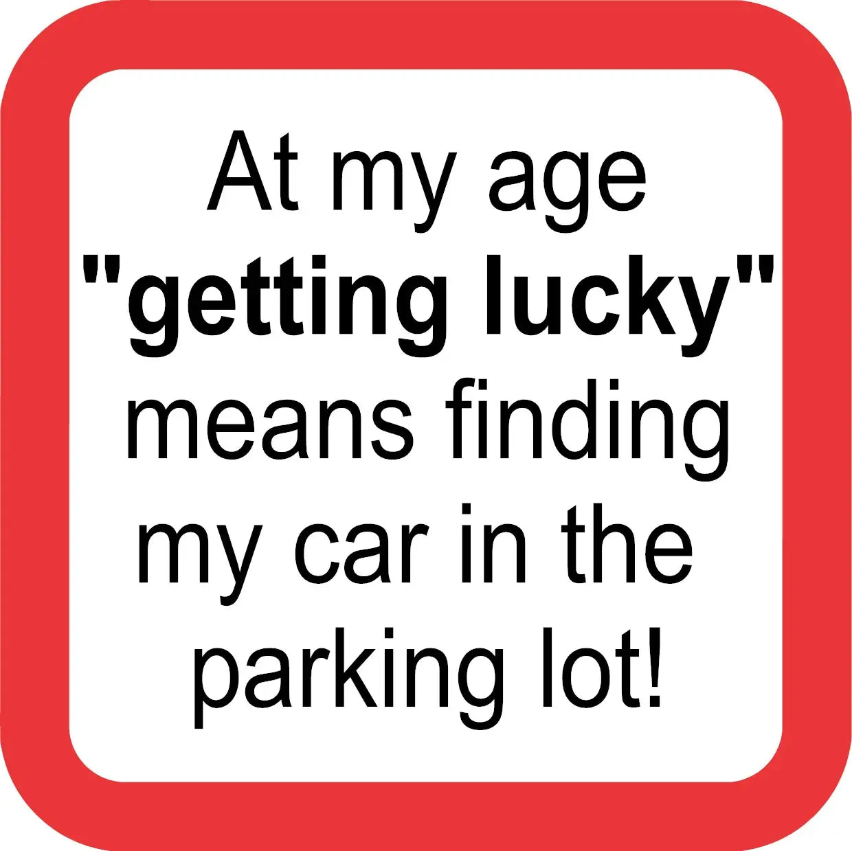 At my Age Funny Coaster image 0