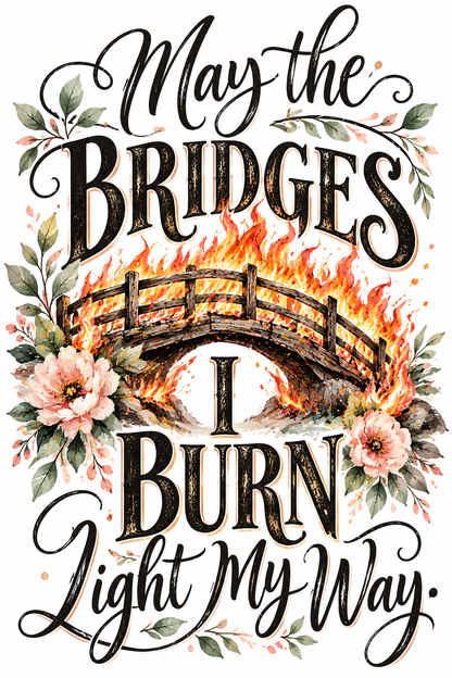 May the Bridges I Burn Kitchen Towel | Sarcastic Gift
