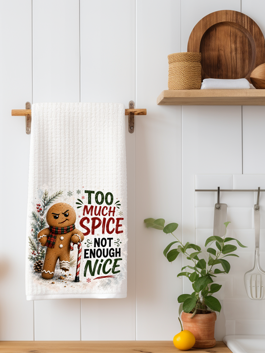 Too much Spice Not enough Nice - Christmas Kitchen Towel