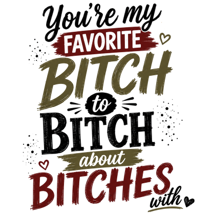 You Are My Favorite Bitch To Bitch About Bitches With - Funny Kitchen Towel | Best Friend Gift