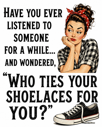 "Ever Listen to Someone and Wonder..." Funny Sarcastic Kitchen Towel | Coworker Gift