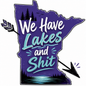 We Have Lakes & Sh*t Minnesota Kitchen Towel | Lake House Gift