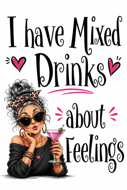 I Have mixed drinks about feelings Funny Kitchen Towel | Adult Humor
