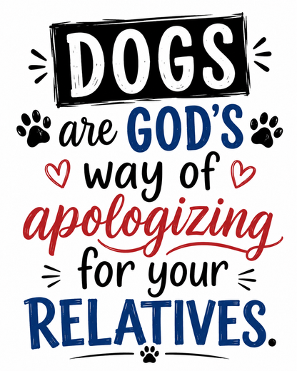 Dogs Are God's Way of Apologizing for Relatives | Funny Dog Kitchen Towel