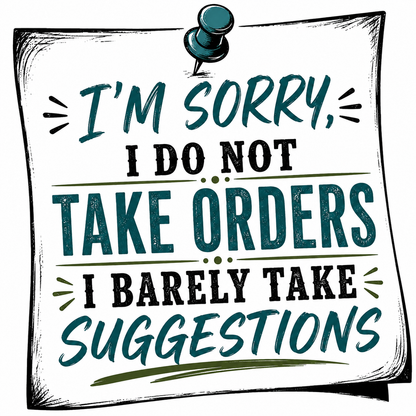 I'm Sorry I Do Not Take Orders I Barely Take Suggestions | Funny Kitchen Towel | Sassy Gift