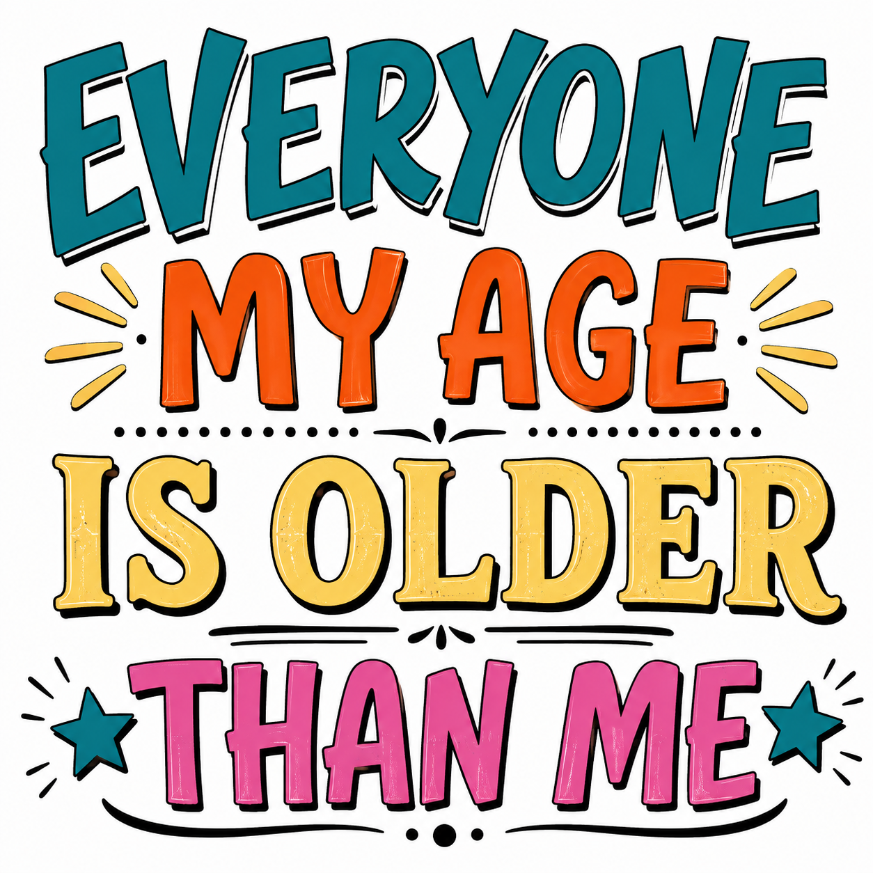 Everyone My Age is Older Than Me - Funny Aging Kitchen Towel