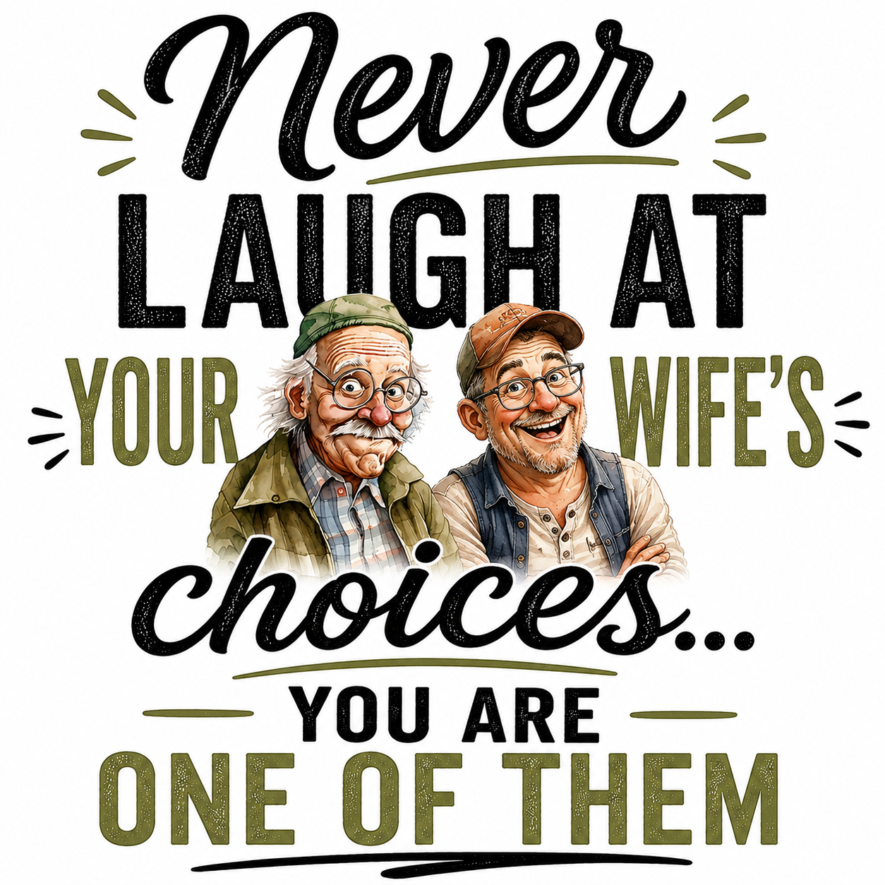 Never Laugh at your Wifes Choices.... You are one of them - Funny Marriage Kitchen Towel