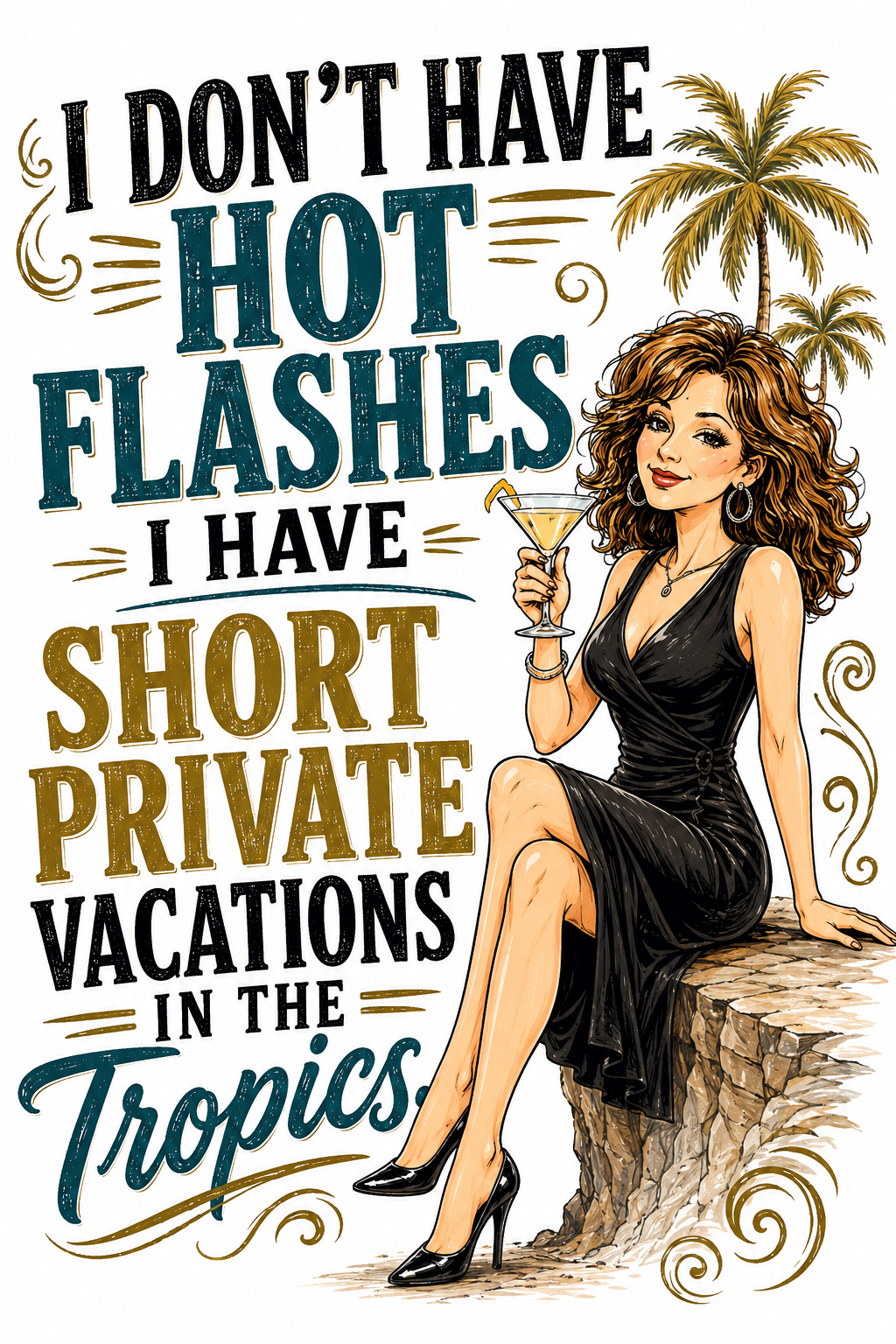 I Don't Have Hot Flashes, I Have Short Private Vacations in the Tropics | Funny Menopause Kitchen Towel