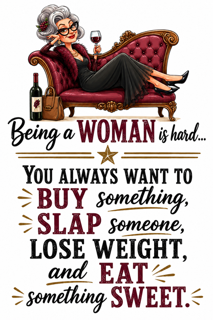 Being a Woman is Hard... You Always Want to Buy Something, Slap Someone, Lose Weight & Eat Something Sweet | Funny Kitchen Towel