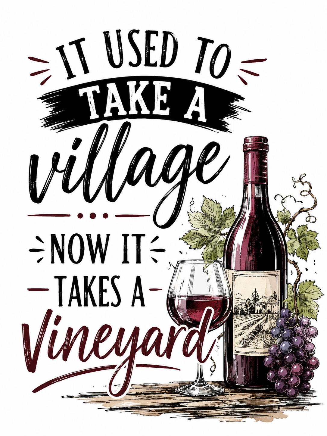 It Used to Take a Village, Now It Takes a Vineyard | Funny Wine Kitchen Towel | Wine Lover Gift