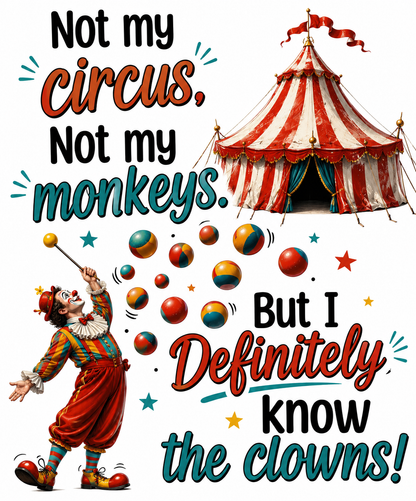 Not My Circus, Not My Monkeys, But I Definitely Know the Clowns | Funny Kitchen Towel