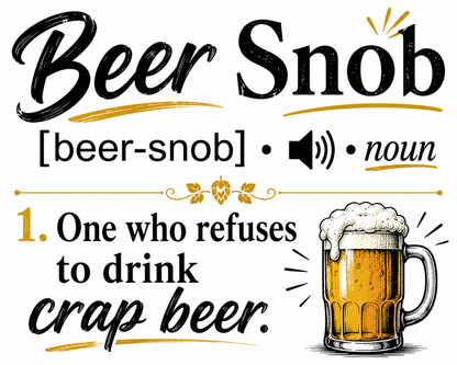 Beer Snob - Funny Kitchen Towel | Beer Drinker  Gift