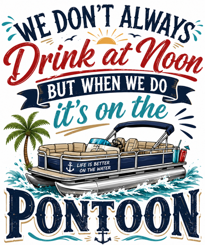 We don't always drink at noon But when we do Kitchen Towel | Lake Cabin Gift