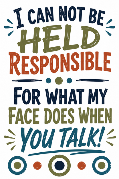 I Can not Be Held Responsible For What My Face Does When You Talk Funny Kitchen Towel | Sarcastic Gift