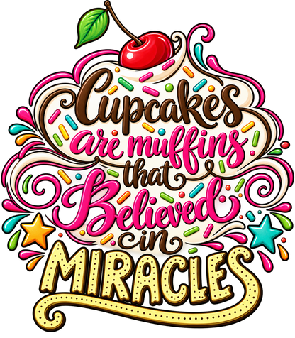 Cupcakes Are Muffins That Believed in Miracles Kitchen Towel