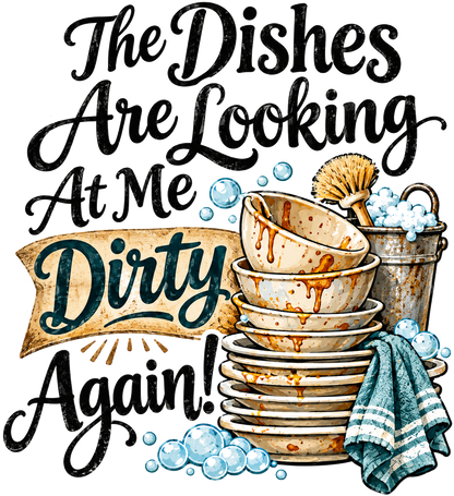 The Dishes Are Looking at Me Dirty Again | Funny Kitchen Towel | Cooking Humor Gift