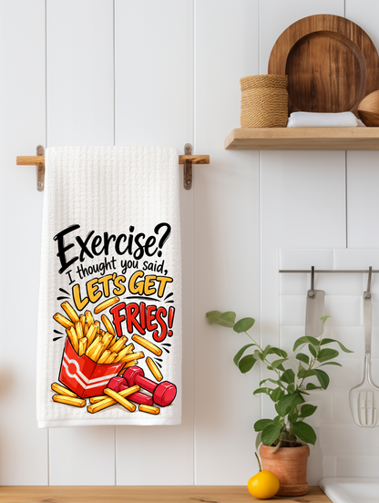 Exercise? I Thought You Said Let's Get Fries