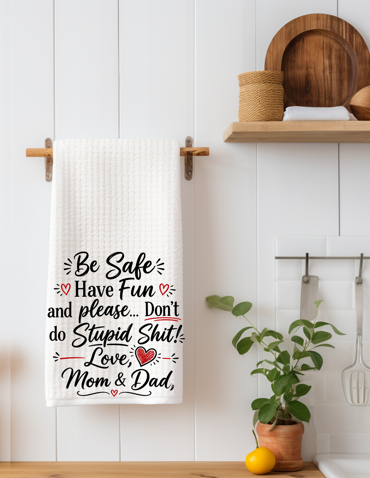 Be Safe, Have Fun and Please… Funny Parenting Kitchen Towel | Gift for Parents