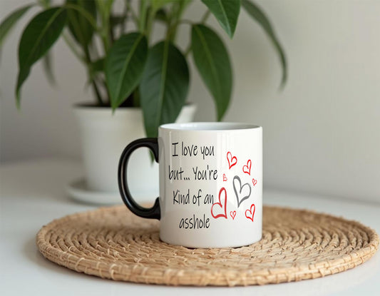 I Love You But... 15oz Mug