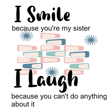I smile because you're my Sister Kitchen Towel