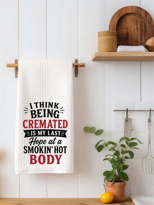 I think being cremated is my last chance Kitchen Towel - Waffle Weave Kitchen Towel