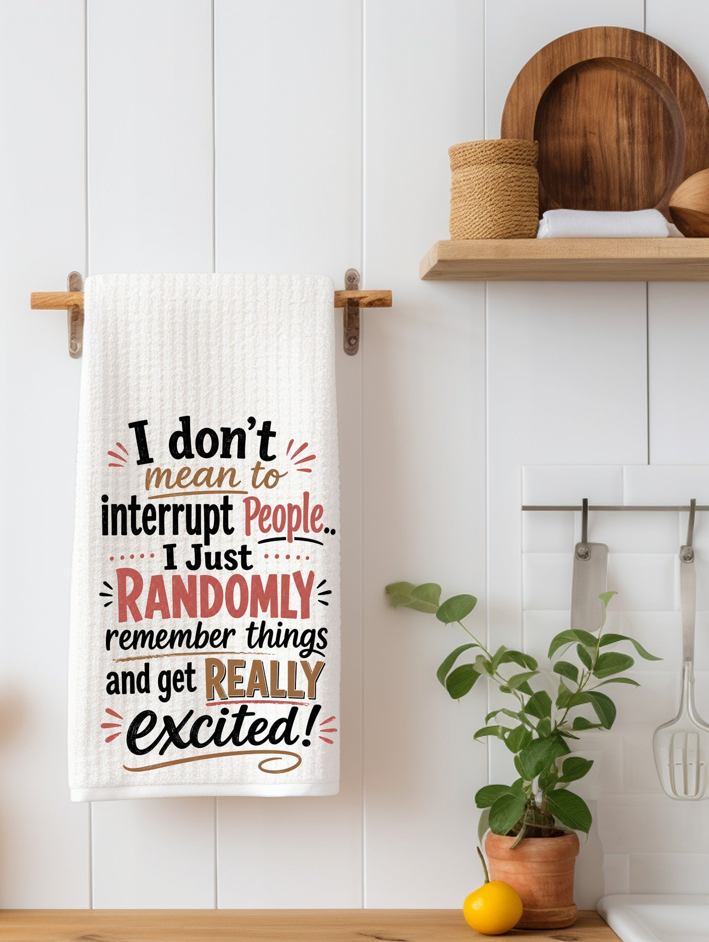 I Don't Mean to Interrupt People | Funny Kitchen Towel | Sassy Gift