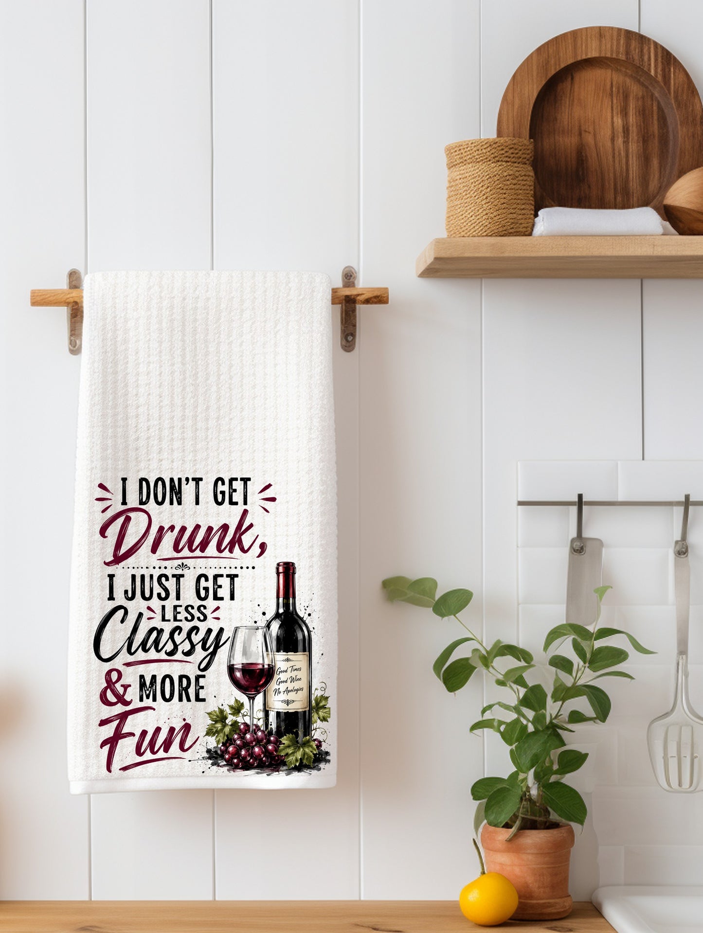 I Don't Get Drunk, I Just Get Less Classy Funny Wine Kitchen Towel | Wine Lover Gift