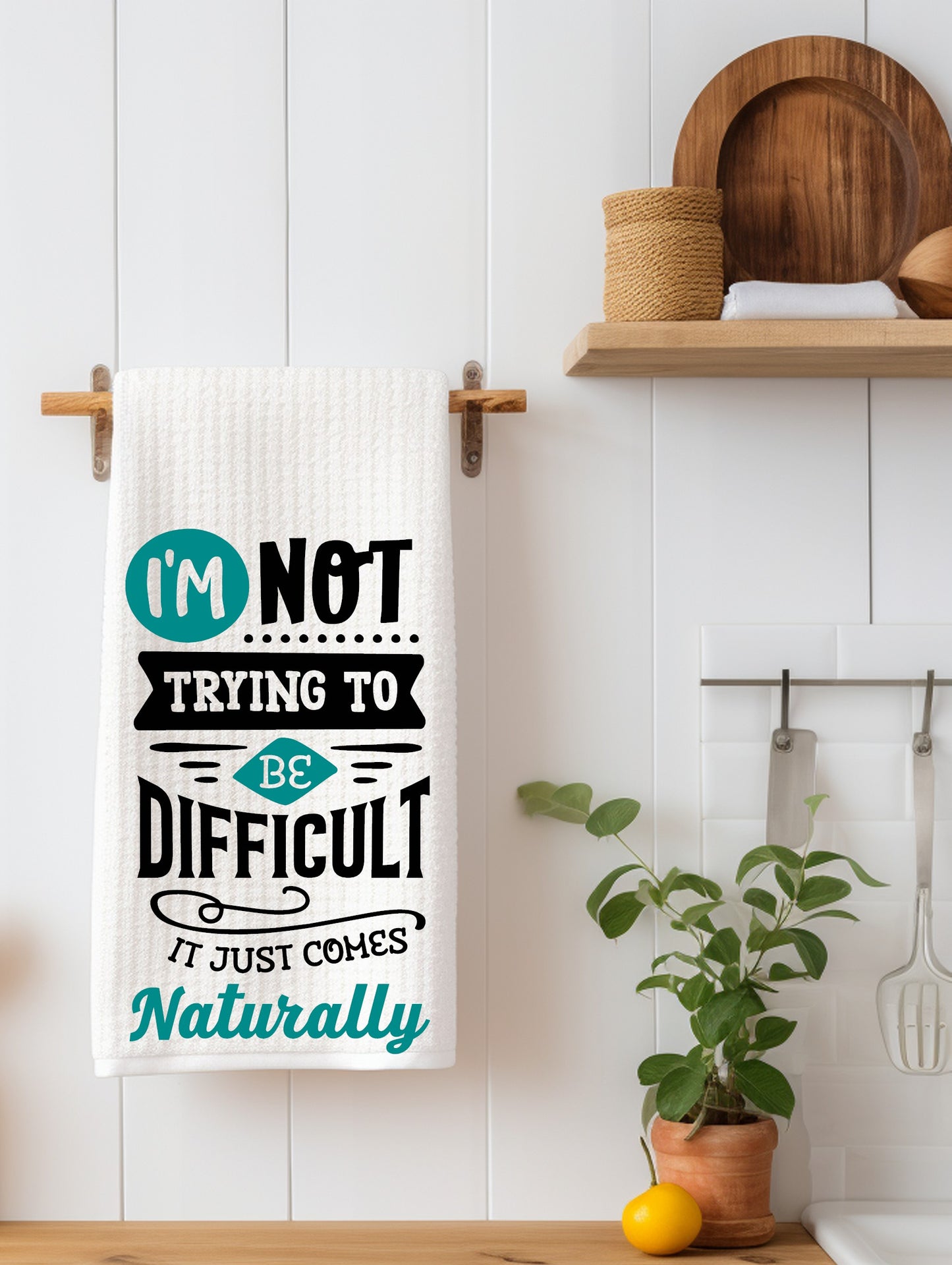 I'm not Trying to Be Difficult Kitchen Towel