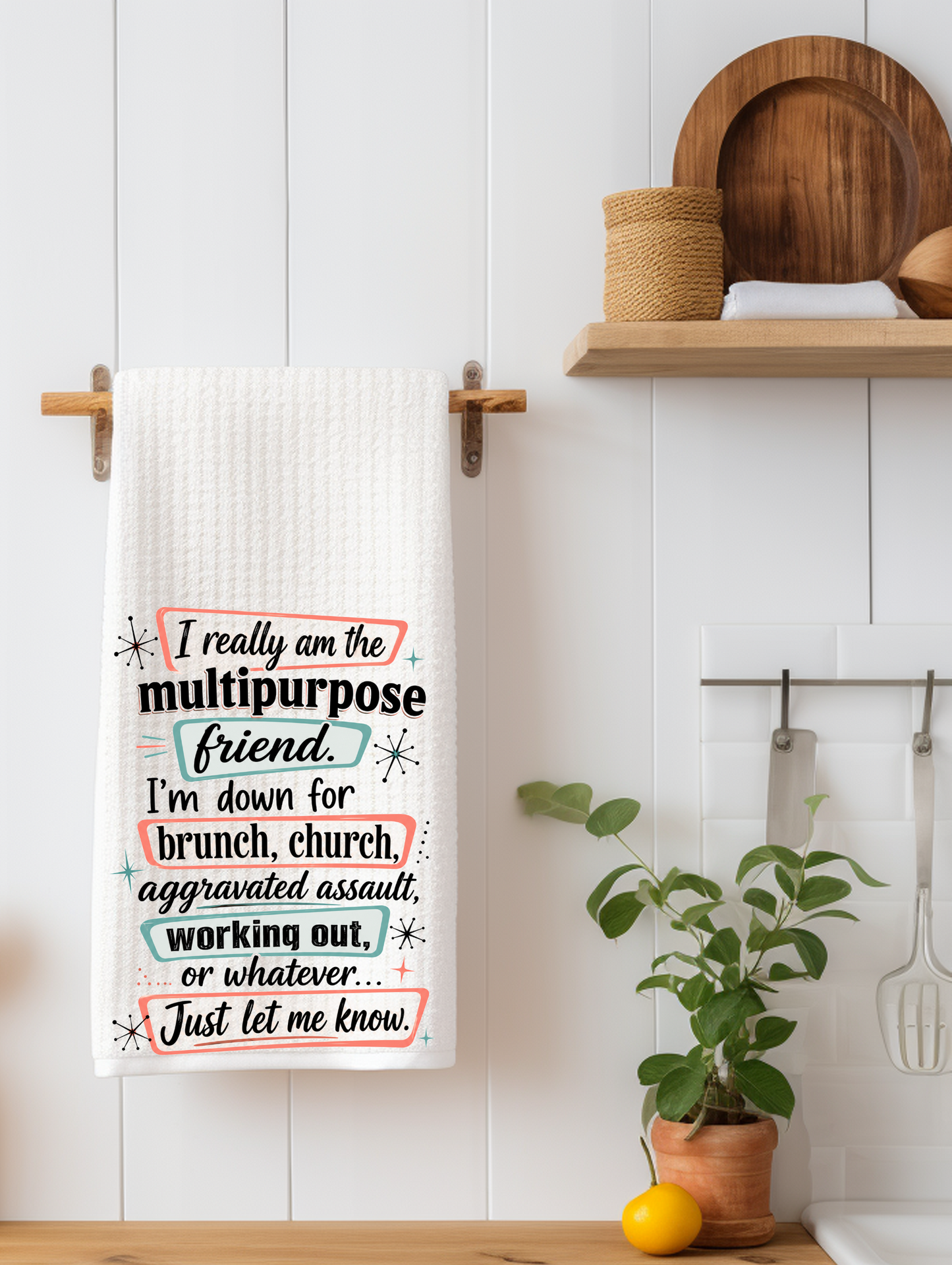 I Really Am the Multipurpose Friend | Funny Kitchen Towel