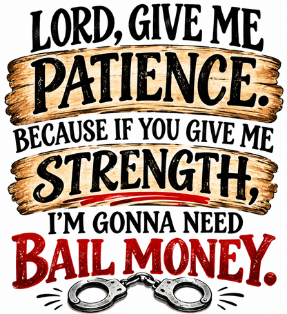 Lord, Give Me Patience. Because if You Give Me Strength, I’m Gonna Need Bail | Funny Kitchen Towel