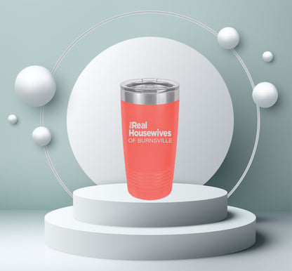 The Real Housewives of...  Laser Engraved 20oz Coffee Style Tumbler