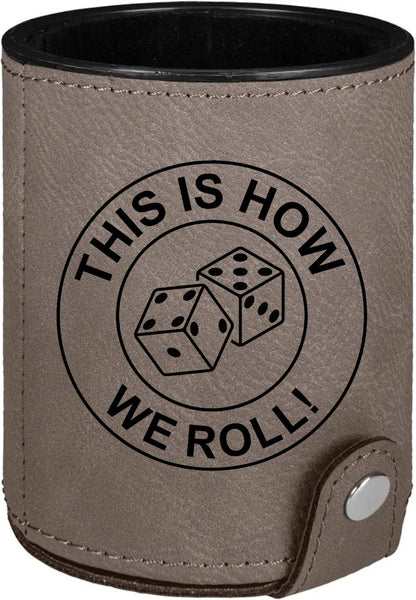 This Is How We Roll Leatherette Dice Cup