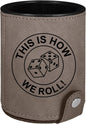 Dice Cup This Is How We Roll - Leatherette Dice Cup