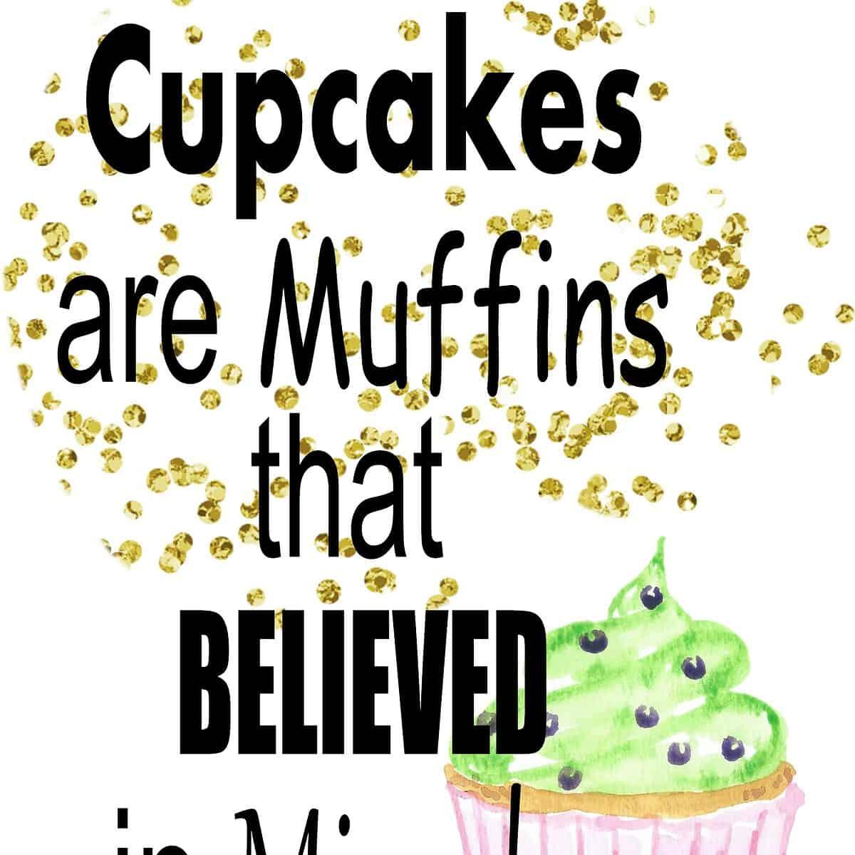 Cupcakes are Muffins That Believed in Miracles Kitchen Towel image 0