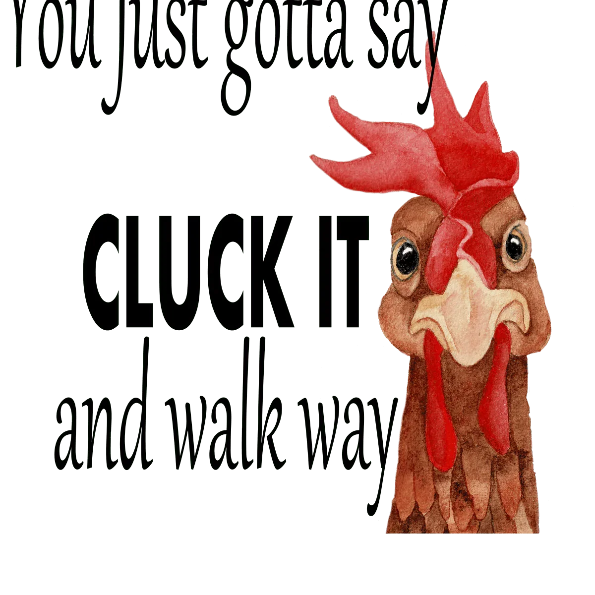 Sometimes you have to say cluck it image 0